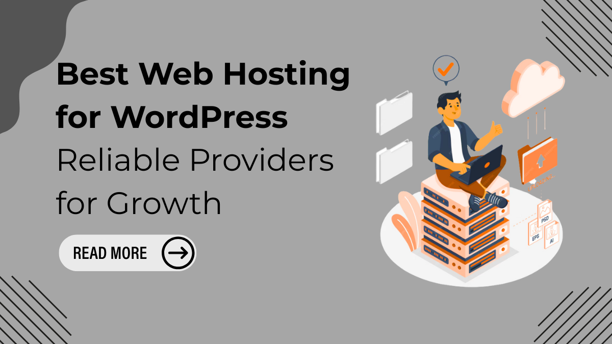 Best Web Hosting for WordPress: Reliable Providers for Growth
