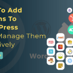 How To Add Plugins To WordPress and Manage Them Effectively