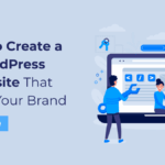 How To Create a WordPress Website That Grows Your Brand
