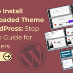 How to Install Downloaded Theme in WordPress