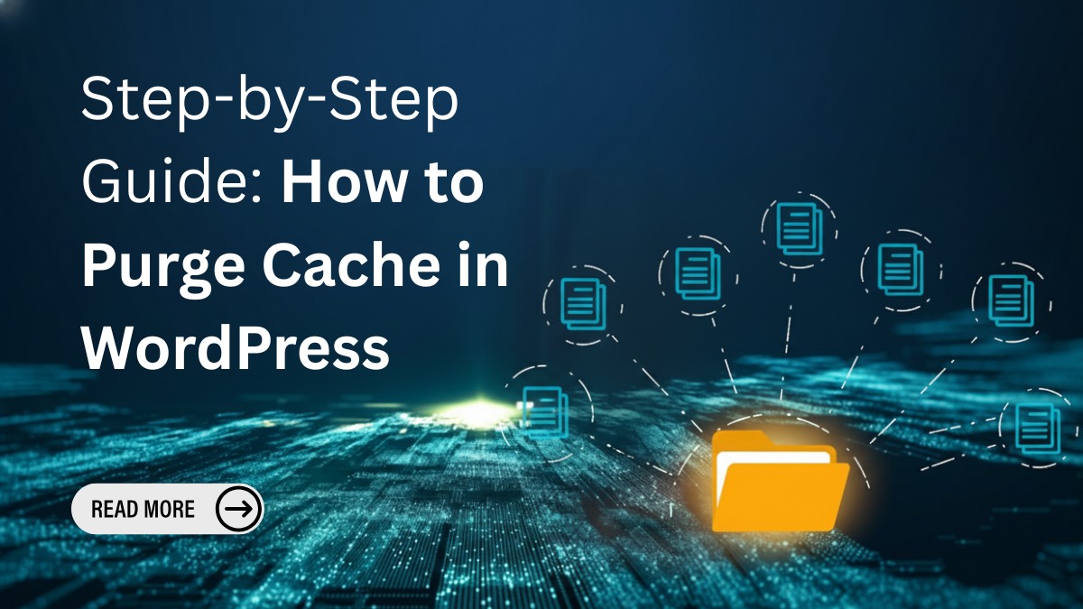 Step-by-Step Guide: How to Purge Cache in WordPress 